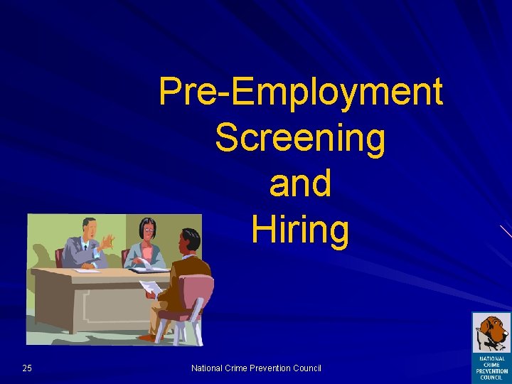 Pre-Employment Screening and Hiring 25 National Crime Prevention Council 