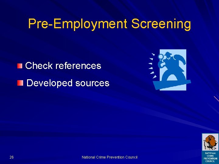 Pre-Employment Screening Check references Developed sources 26 National Crime Prevention Council 