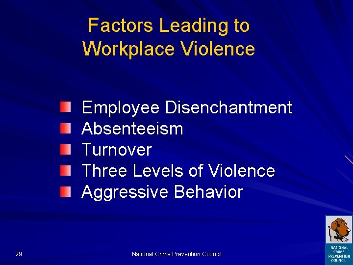 Factors Leading to Workplace Violence Employee Disenchantment Absenteeism Turnover Three Levels of Violence Aggressive