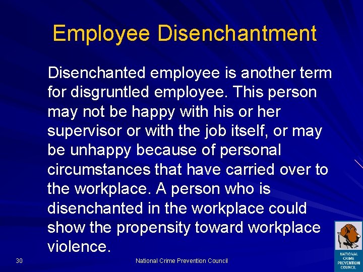 Employee Disenchantment Disenchanted employee is another term for disgruntled employee. This person may not