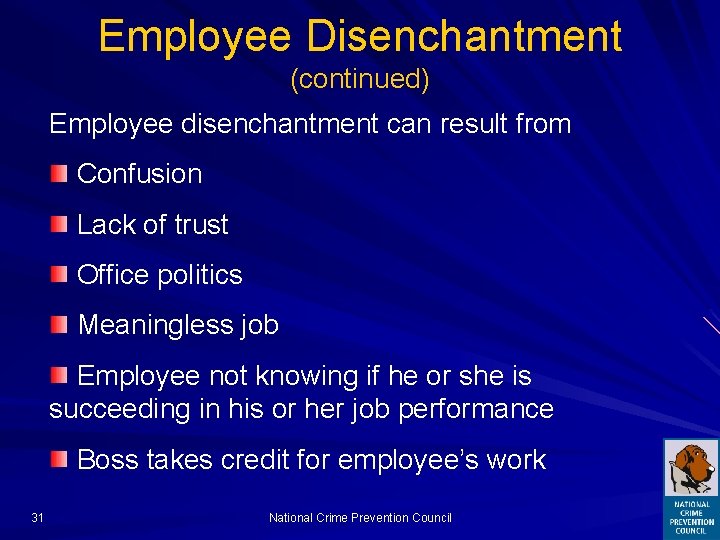 Employee Disenchantment (continued) Employee disenchantment can result from Confusion Lack of trust Office politics