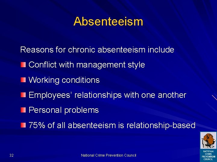 Absenteeism Reasons for chronic absenteeism include Conflict with management style Working conditions Employees’ relationships