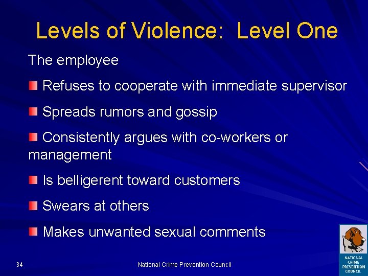 Levels of Violence: Level One The employee Refuses to cooperate with immediate supervisor Spreads