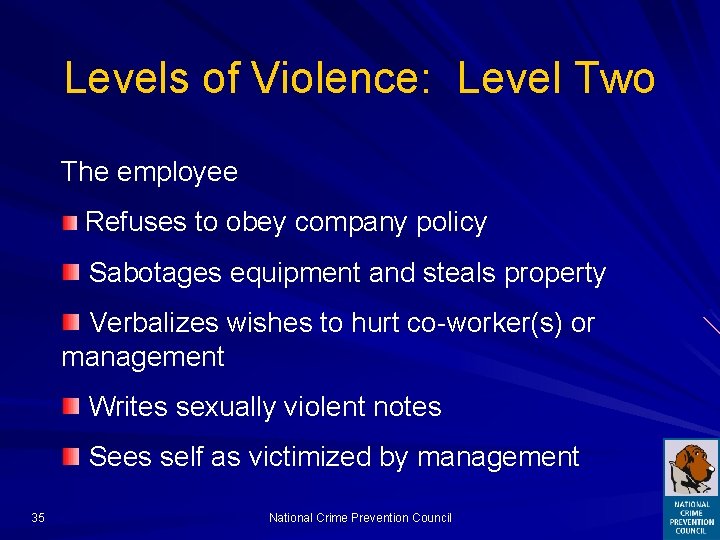Levels of Violence: Level Two The employee Refuses to obey company policy Sabotages equipment