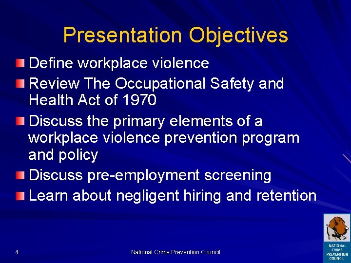 Presentation Objectives Define workplace violence Review The Occupational Safety and Health Act of 1970