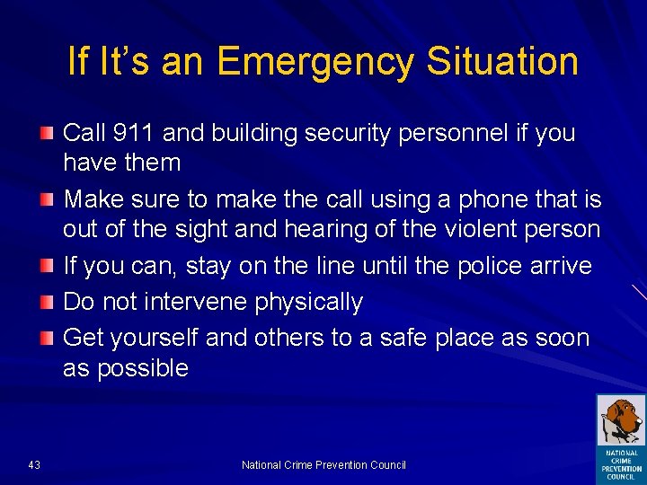 If It’s an Emergency Situation Call 911 and building security personnel if you have