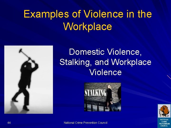 Examples of Violence in the Workplace Domestic Violence, Stalking, and Workplace Violence 44 National