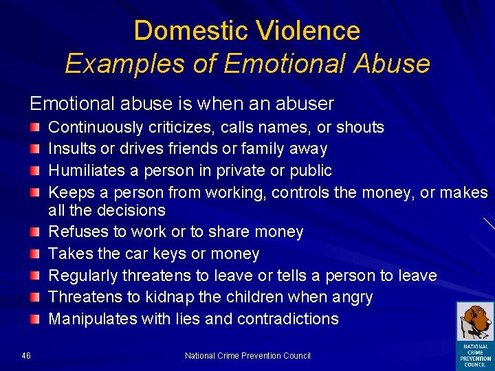 Domestic Violence Examples of Emotional Abuse Emotional abuse is when an abuser Continuously criticizes,