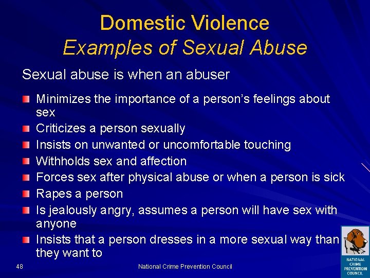 Domestic Violence Examples of Sexual Abuse Sexual abuse is when an abuser Minimizes the