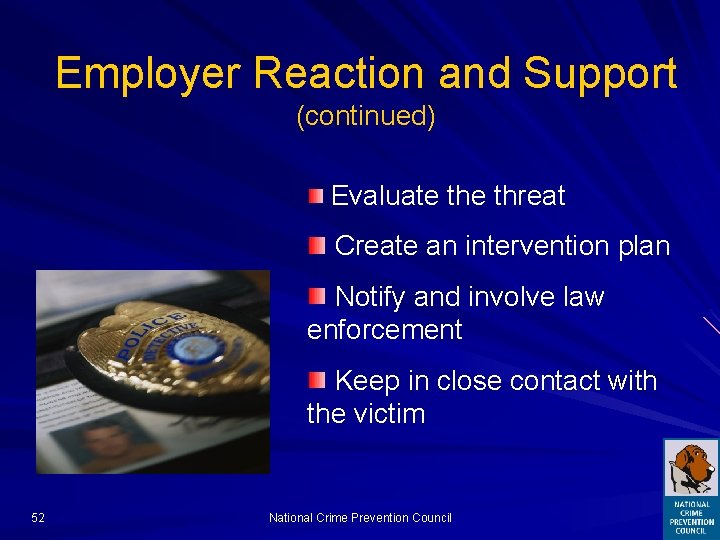 Employer Reaction and Support (continued) Evaluate threat Create an intervention plan Notify and involve