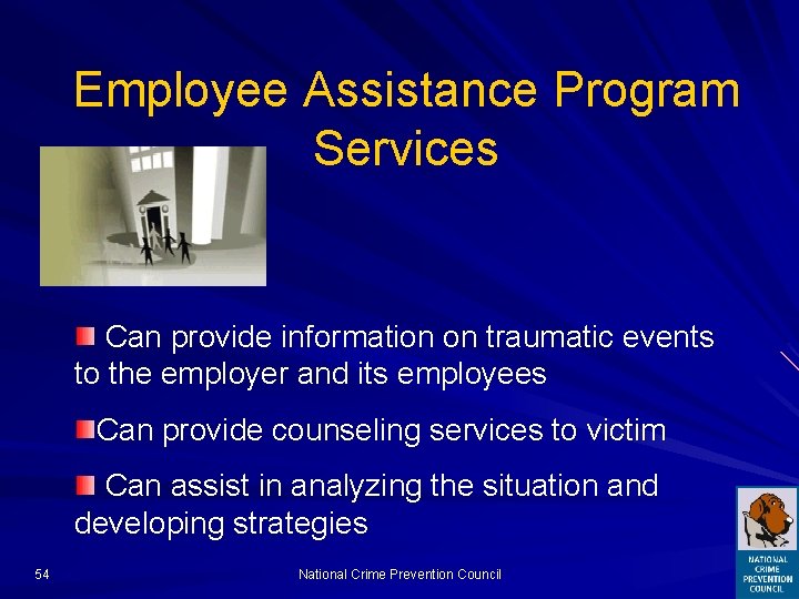 Employee Assistance Program Services Can provide information on traumatic events to the employer and