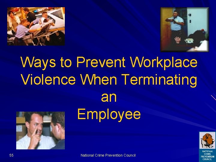 Ways to Prevent Workplace Violence When Terminating an Employee 55 National Crime Prevention Council