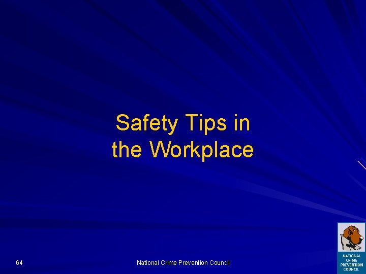 Safety Tips in the Workplace 64 National Crime Prevention Council 