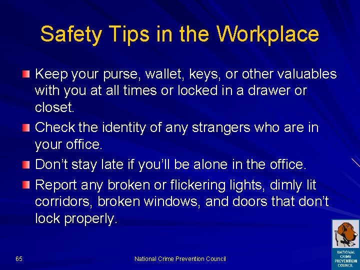 Safety Tips in the Workplace Keep your purse, wallet, keys, or other valuables with