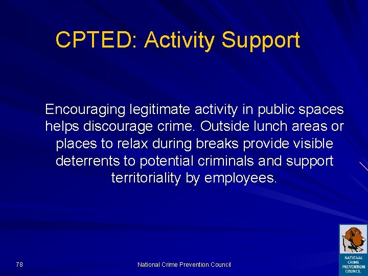 CPTED: Activity Support Encouraging legitimate activity in public spaces helps discourage crime. Outside lunch