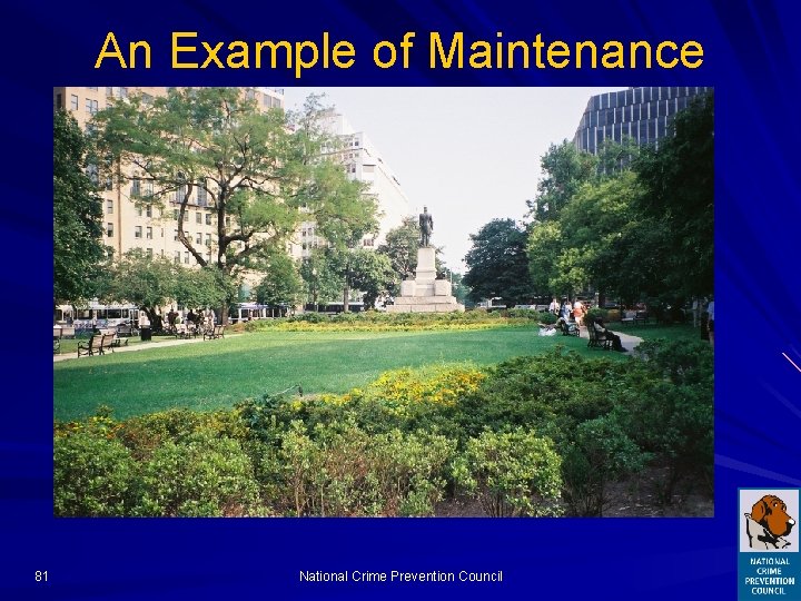 An Example of Maintenance 81 National Crime Prevention Council 