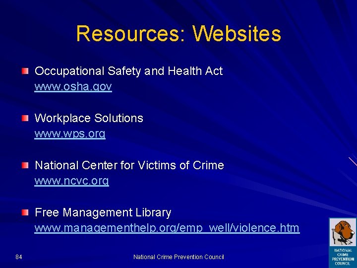 Resources: Websites Occupational Safety and Health Act www. osha. gov Workplace Solutions www. wps.