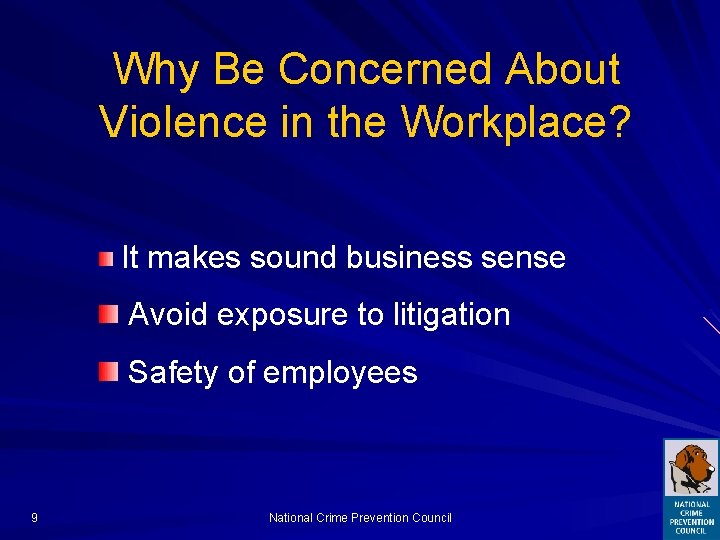 Why Be Concerned About Violence in the Workplace? It makes sound business sense Avoid