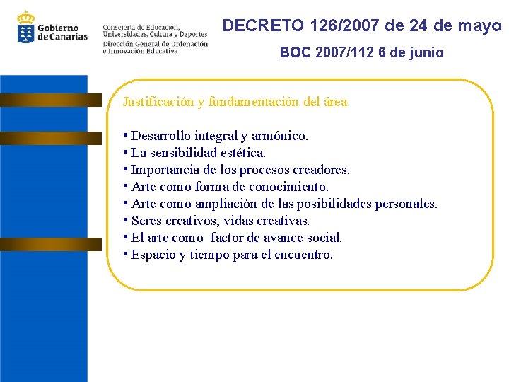 DECRETO 126/2007 de 24 de mayo BOC 2007/112 6 de junio Justificación y fundamentación