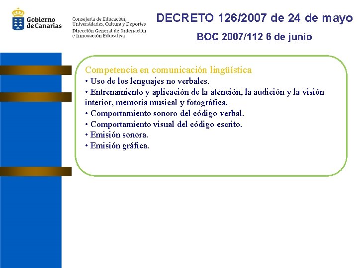 DECRETO 126/2007 de 24 de mayo BOC 2007/112 6 de junio Competencia en comunicación