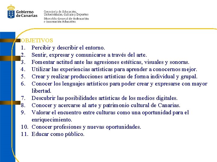 OBJETIVOS 1. Percibir y describir el entorno. 2. Sentir, expresar y comunicarse a través