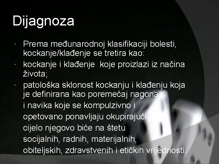 Dijagnoza Prema međunarodnoj klasifikaciji bolesti, kockanje/klađenje se tretira kao: kockanje i klađenje koje proizlazi