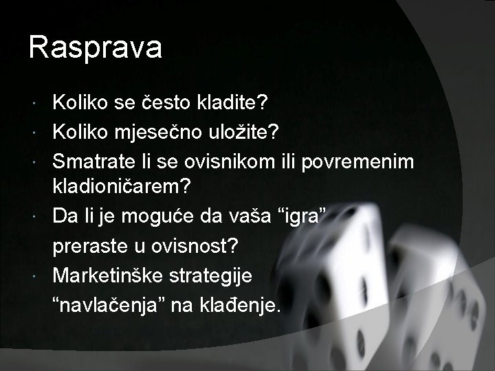Rasprava Koliko se često kladite? Koliko mjesečno uložite? Smatrate li se ovisnikom ili povremenim