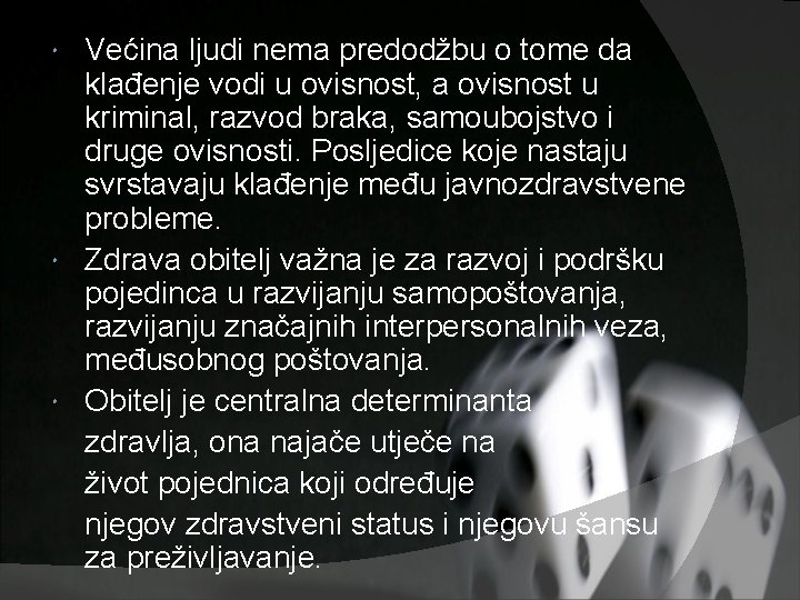 Većina ljudi nema predodžbu o tome da klađenje vodi u ovisnost, a ovisnost u