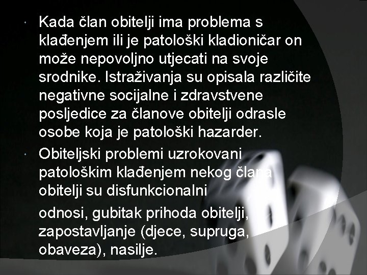 Kada član obitelji ima problema s klađenjem ili je patološki kladioničar on može nepovoljno