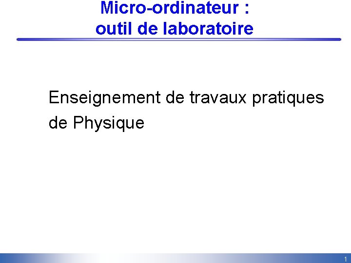 Micro-ordinateur : outil de laboratoire Enseignement de travaux pratiques de Physique 1 