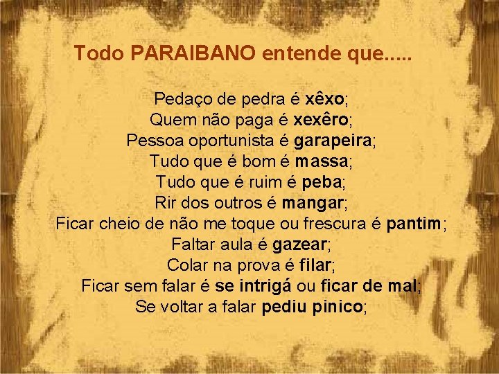 Todo PARAIBANO entende que. . . Pedaço de pedra é xêxo; Quem não paga