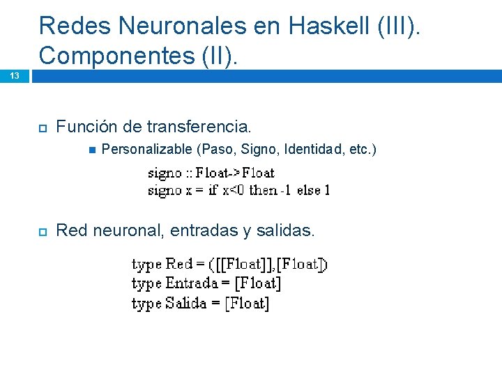 Redes Neuronales en Haskell (III). Componentes (II). 13 Función de transferencia. Personalizable (Paso, Signo,
