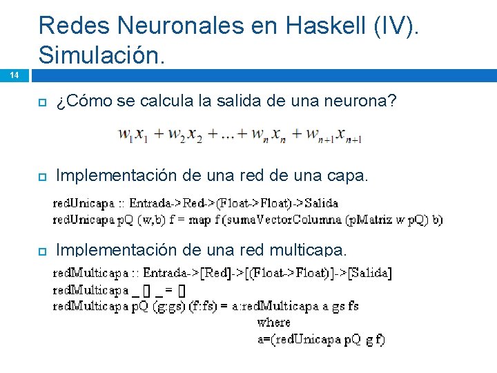 Redes Neuronales en Haskell (IV). Simulación. 14 ¿Cómo se calcula la salida de una