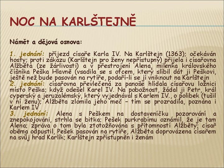 NOC NA KARLŠTEJNĚ Námět a dějová osnova: 1. jednání: příjezd císaře Karla IV. Na