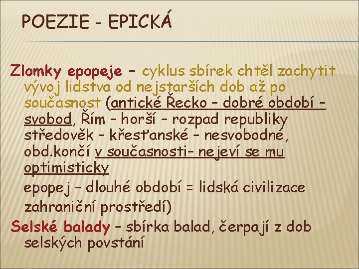 POEZIE - EPICKÁ Zlomky epopeje – cyklus sbírek chtěl zachytit vývoj lidstva od nejstarších