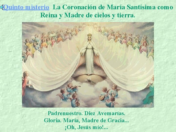 Quinto misterio La Coronación de María Santísima como Reina y Madre de cielos y