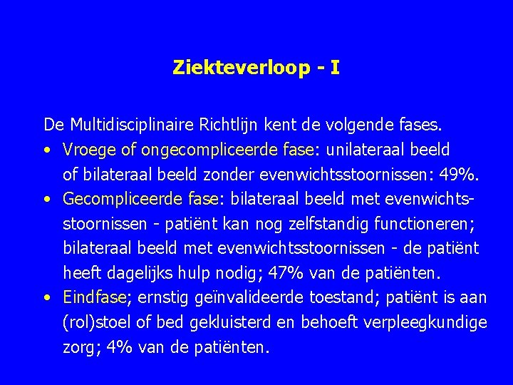 Ziekteverloop - I De Multidisciplinaire Richtlijn kent de volgende fases. • Vroege of ongecompliceerde