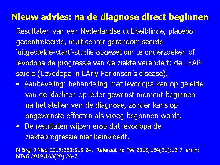 Nieuw advies: na de diagnose direct beginnen Resultaten van een Nederlandse dubbelblinde, placebogecontroleerde, multicenter