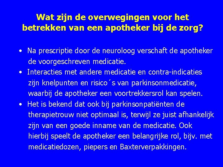 Wat zijn de overwegingen voor het betrekken van een apotheker bij de zorg? •