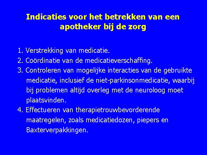 Indicaties voor het betrekken van een apotheker bij de zorg 1. Verstrekking van medicatie.
