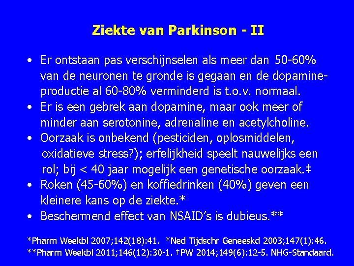 Ziekte van Parkinson - II • Er ontstaan pas verschijnselen als meer dan 50