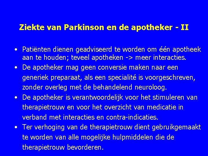 Ziekte van Parkinson en de apotheker - II • Patiënten dienen geadviseerd te worden