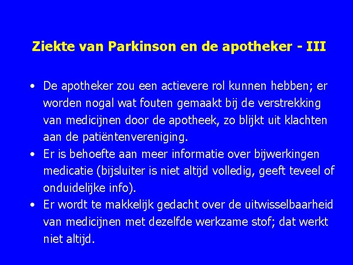 Ziekte van Parkinson en de apotheker - III • De apotheker zou een actievere