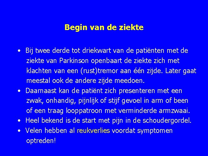 Begin van de ziekte • Bij twee derde tot driekwart van de patiënten met