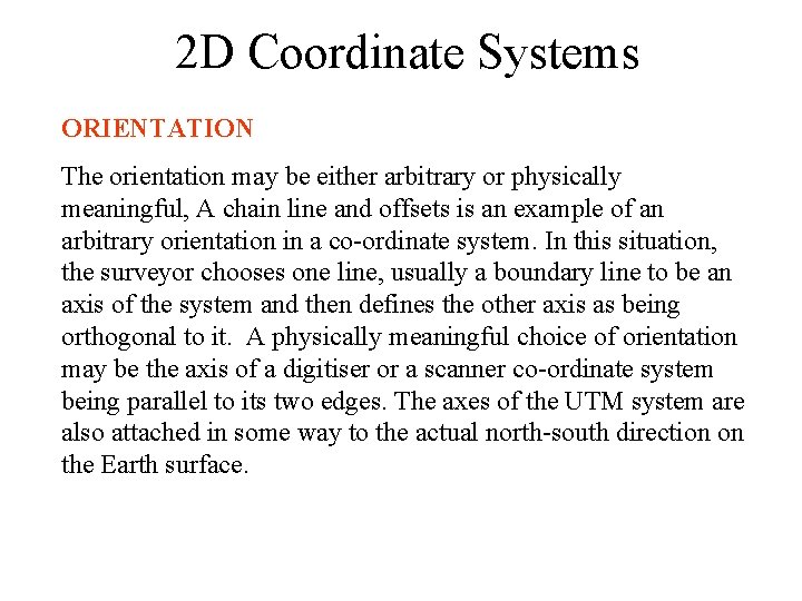 2 D Coordinate Systems ORIENTATION The orientation may be either arbitrary or physically meaningful,