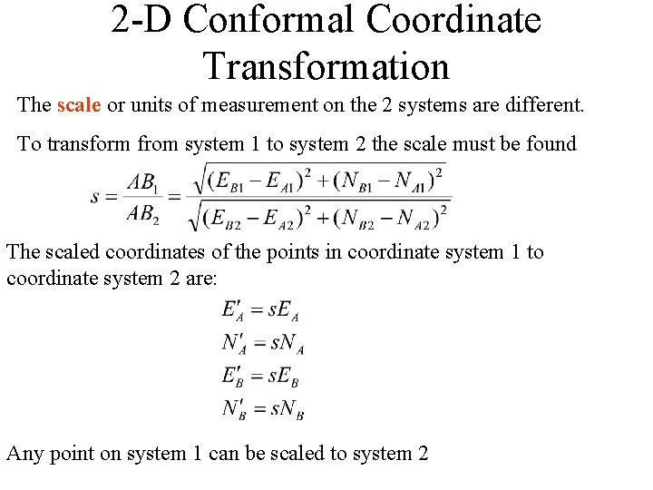 2 -D Conformal Coordinate Transformation The scale or units of measurement on the 2