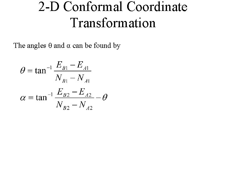 2 -D Conformal Coordinate Transformation The angles θ and α can be found by