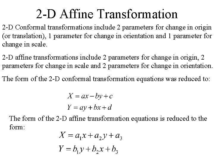 2 -D Affine Transformation 2 -D Conformal transformations include 2 parameters for change in