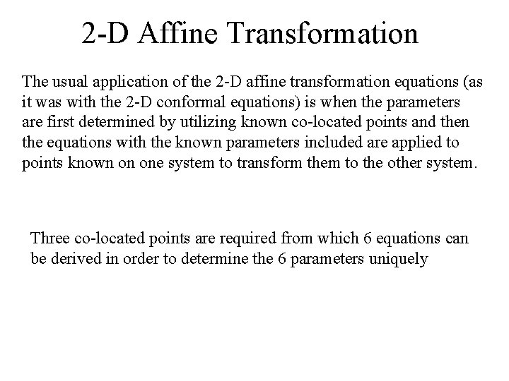 2 -D Affine Transformation The usual application of the 2 -D affine transformation equations