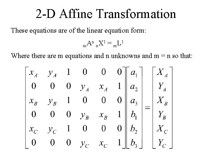 2 -D Affine Transformation These equations are of the linear equation form: n 1